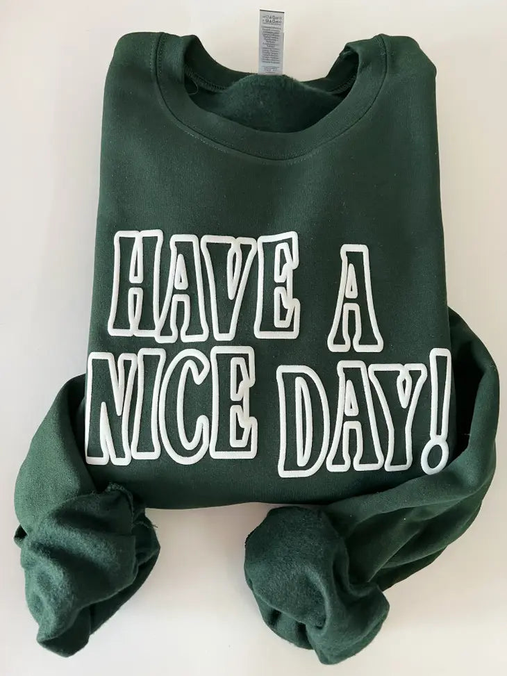 Have a Nice Day Sweatshirt
