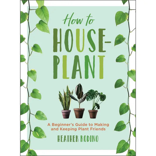 How To Houseplant Book